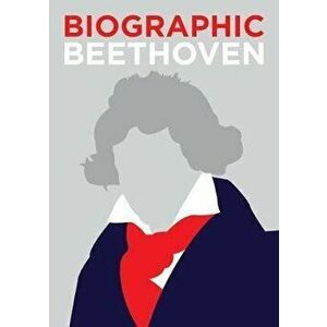 Biographic: Beethoven. Great Lives in Graphic Form, Hardback - Marcus Weeks imagine