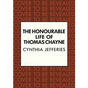 Honourable Life of Thomas Chayne. An action-packed tale of family and loyalty, Paperback - Cynthia Jefferies imagine
