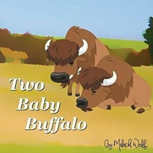 Two Baby Buffalo, Paperback - Malachi Wolf imagine