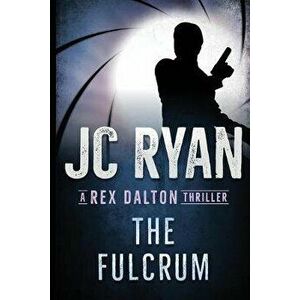 The Fulcrum: A Rex Dalton Thriller, Paperback - Jc Ryan imagine