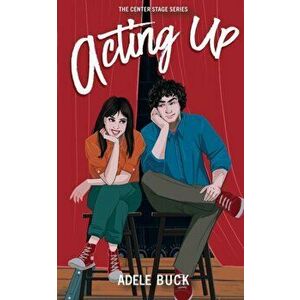 Acting Up, Paperback - Adele Buck imagine