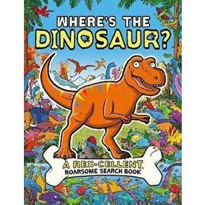 Where's the Dinosaur?. A Rex-cellent Search-and-Find Book, Paperback - James Cottell imagine