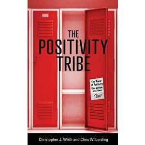 The Positivity Tribe, Paperback - Christopher Wirth imagine