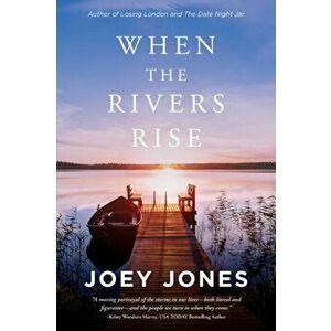 When the Rivers Rise, Paperback - Joey Jones imagine
