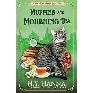 Muffins and Mourning Tea: The Oxford Tearoom Mysteries - Book 5, Paperback - H. y. Hanna imagine