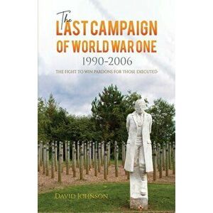 The Last Campaign of World War One: 1990-2006, Paperback - David Johnson imagine