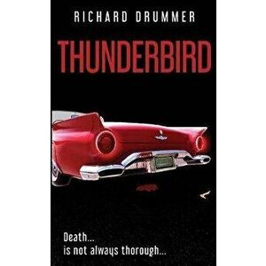 Thunderbird, Paperback - Richard Drummer imagine