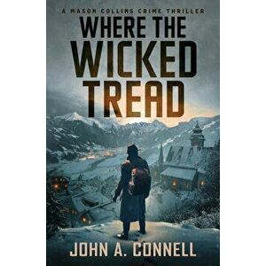 Where the Wicked Tread, Paperback - John A. Connell imagine
