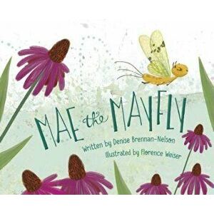 Mae the Mayfly, Hardcover - Denise Brennan-Nelson imagine