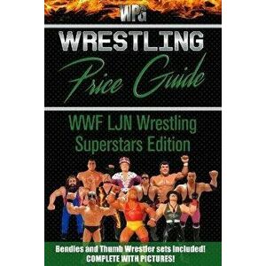 Wrestling Price Guide WWF LJN Wrestling Superstars Edition: Bendies and Thumb Wrestler Sets Included, Paperback - Martin S. Burris imagine
