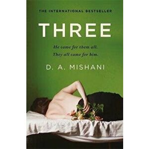 Three. A tense and twisted psychological thriller that will leave you breathless, Hardback - D. A. Mishani imagine