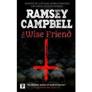 Wise Friend, Paperback - Ramsey Campbell imagine