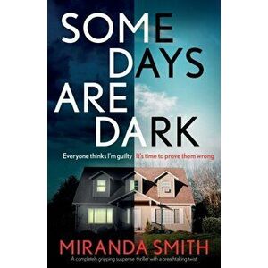 Some Days Are Dark: A completely gripping suspense thriller with a breathtaking twist, Paperback - Miranda Smith imagine