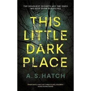 This Little Dark Place, Paperback - A. S. Hatch imagine