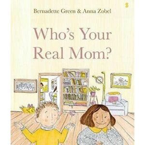 Who's Your Real Mom?, Hardcover - Bernadette Green imagine