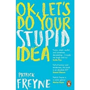 OK, Let's Do Your Stupid Idea - Patrick Freyne imagine