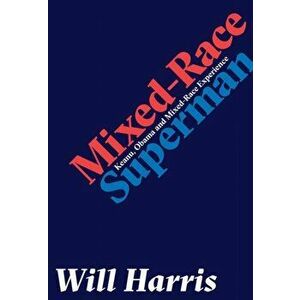 Mixed-race Superman, Paperback - Will Harris imagine