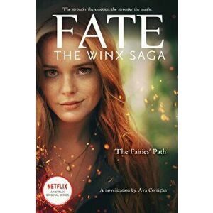 The Fairies' Path (Fate: The Winx Saga Tie-In Novel) (Media Tie-In), Paperback - Ava Corrigan imagine