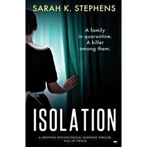 Isolation: a gripping psychological suspense thriller full of twists, Paperback - Sarah K. Stephens imagine