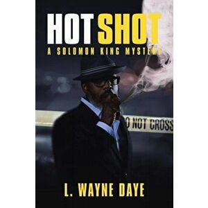 Hot Shot: A Solomon King Mystery, Paperback - L. Wayne Daye imagine