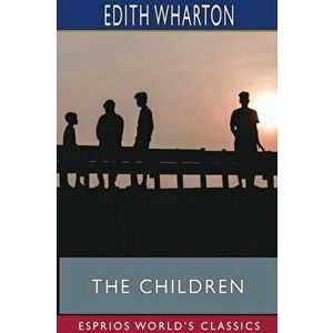 The Children (Esprios Classics), Paperback - Edith Wharton imagine