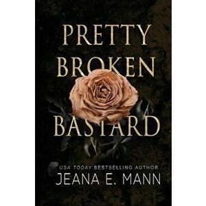 Pretty Broken Bastard, Paperback - Jeana E. Mann imagine