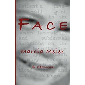Face: A Memoir, Paperback - Marcia Meier imagine