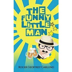 The Funny Little Man, Paperback - Roger Geoffrey Carlund imagine