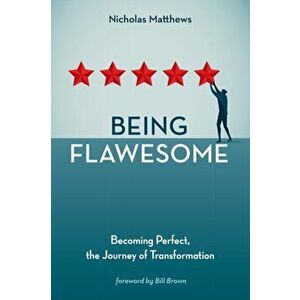 Being Flawesome, Paperback - Nicholas Matthews imagine
