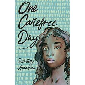 One Carefree Day, Paperback - Whitney Amazeen imagine