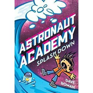 Astronaut Academy: Splashdown, Paperback - Dave Roman imagine