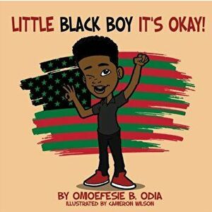Little Black Boy It's Okay, Paperback - Omoefesie B. Odia imagine