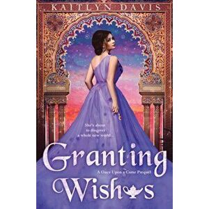 Granting Wishes, Paperback - Kaitlyn Davis imagine