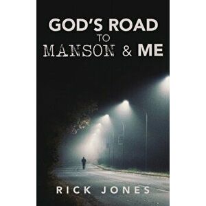 God's Road to Manson & Me, Paperback - Rick Jones imagine