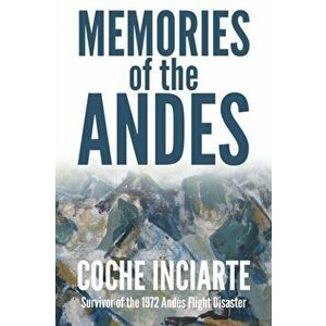 Memories of the Andes, Paperback - José Luis 'coche' Inciarte imagine