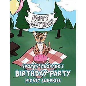 Spotty Leopard's Birthday Party Picnic Surprise, Paperback - Michael Kamplain imagine