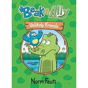 Beak & Ally #1: Unlikely Friends, Hardcover - Norm Feuti imagine