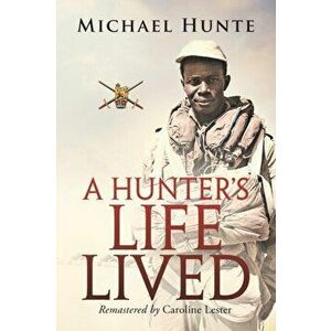 A Hunter's Life Lived, Paperback - Michael Hunte imagine