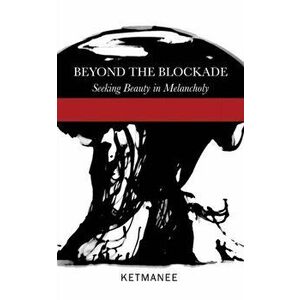 Beyond the Blockade: Seeking Beauty in Melancholy, Paperback - *** imagine