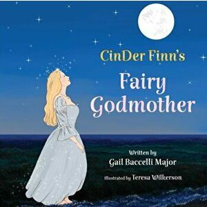 CinDer Finn's Fairy Godmother, Paperback - Gail Baccelli Major imagine