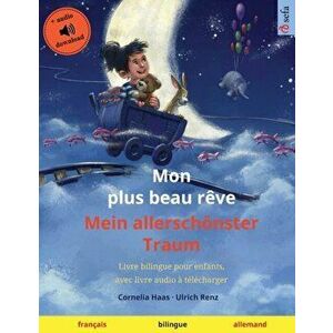 Mon plus beau rêve - Mein allerschönster Traum (français - allemand): Livre bilingue pour enfants, avec livre audio à télécharger - Cornelia Haas imagine
