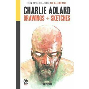 Charlie Adlard: Drawings Sketches, Paperback - Charlie Adlard imagine