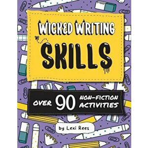 Wicked Writing Skills: Over 90 non-fiction activities for children, Paperback - Lexi Rees imagine