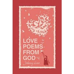 Love Poems from God, Paperback - Johnny Love imagine