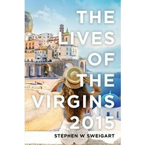 The Lives of the Virgins 2015, Paperback - Stephen Sweigart imagine