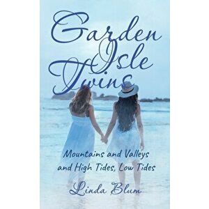 Garden Isle Twins: Mountains and Valleys and High Tides, Low Tides, Paperback - Linda Blum imagine