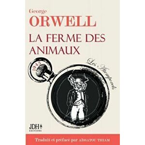La ferme des animaux: L'oeuvre incontournable de George Orwell traduite et préfacée par Aïssatou Thiam, Paperback - Aïssatou Thiam imagine