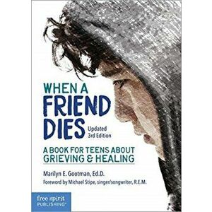 When a Friend Dies: A Book for Teens about Grieving & Healing, Paperback - Marilyn E. Gootman imagine