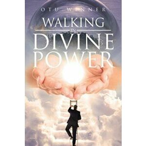 Walking in Divine Power, Paperback - Otu Otu Winner imagine