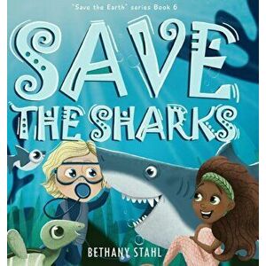 Save the Sharks, Hardcover - Bethany Stahl imagine